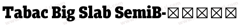 Tabac Big Slab SemiB字体转换